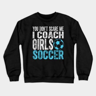 Coaches  I Coach Girls Soccer Coach Crewneck Sweatshirt
